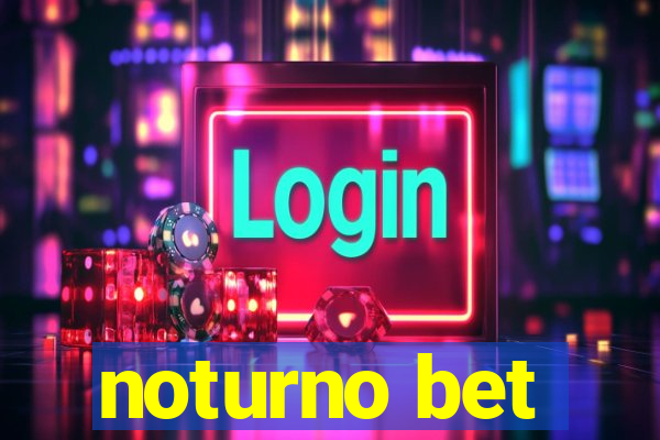 noturno bet