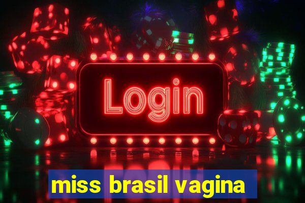 miss brasil vagina