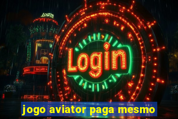 jogo aviator paga mesmo