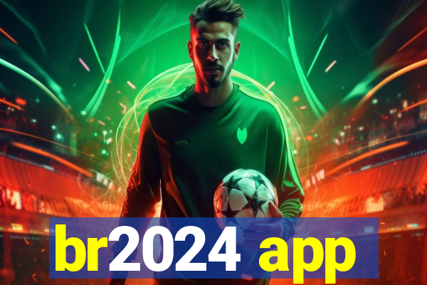 br2024 app