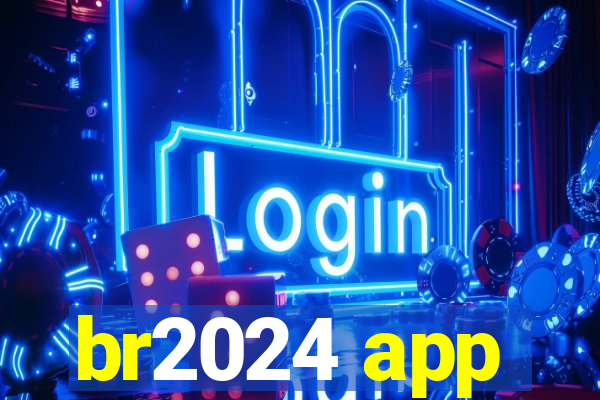 br2024 app