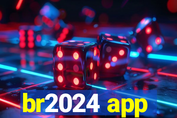 br2024 app