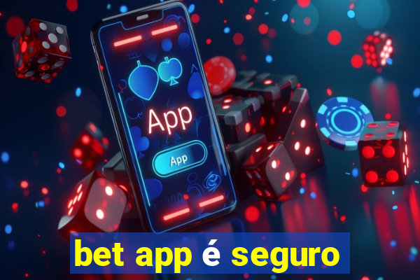 bet app é seguro