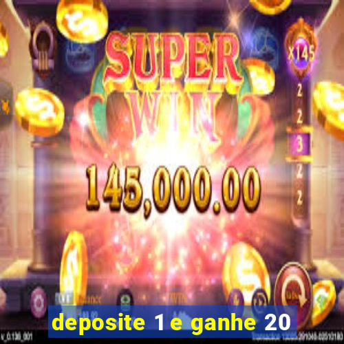 deposite 1 e ganhe 20