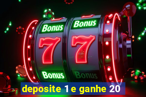 deposite 1 e ganhe 20