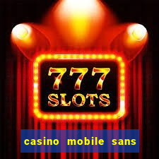 casino mobile sans dép?t avec tours gratuits