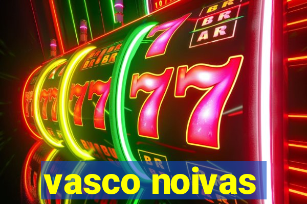 vasco noivas