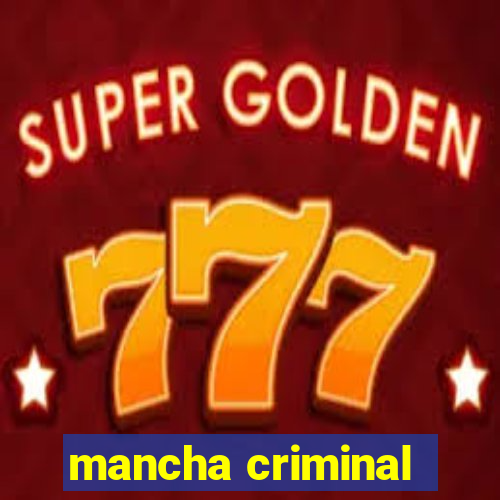 mancha criminal