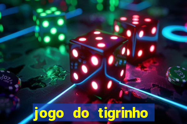 jogo do tigrinho gratis teste