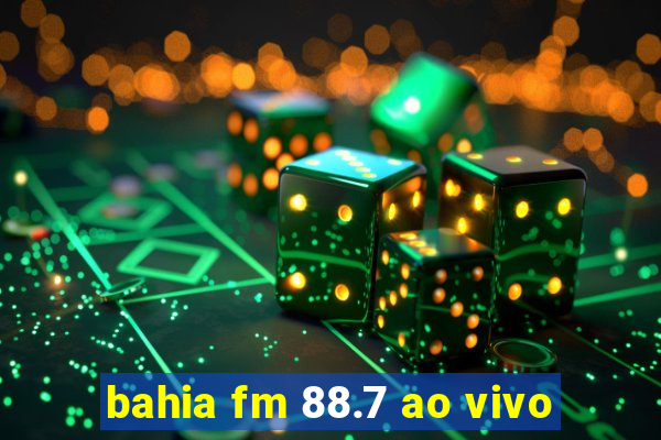 bahia fm 88.7 ao vivo