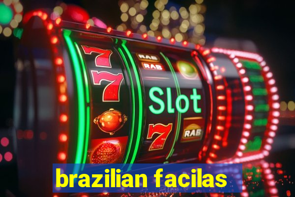 brazilian facilas