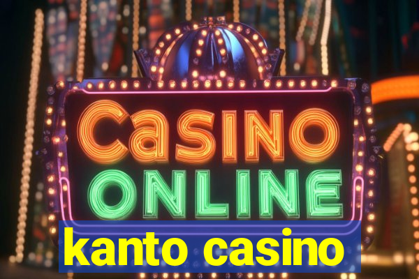 kanto casino