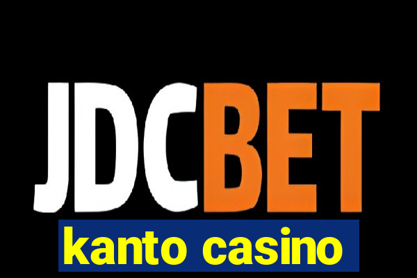 kanto casino