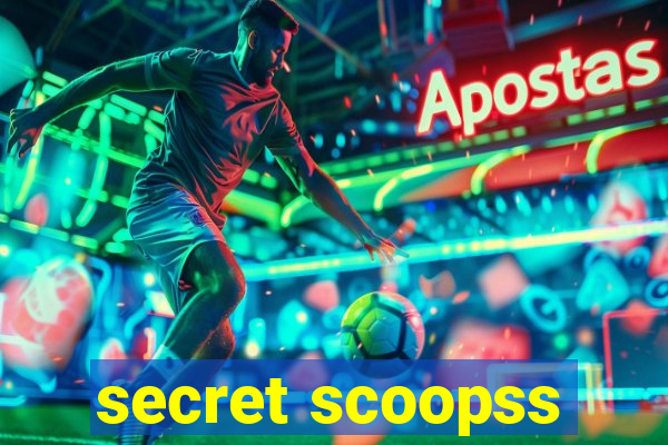 secret scoopss