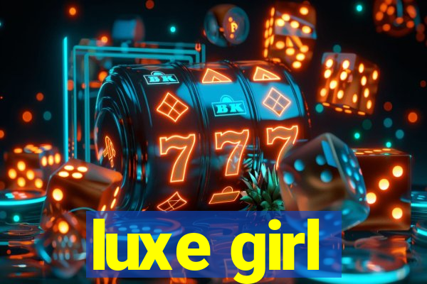 luxe girl