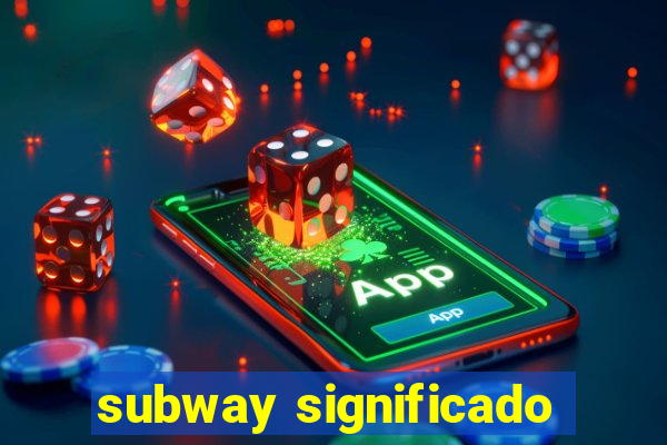 subway significado