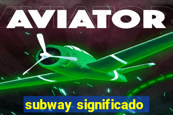 subway significado