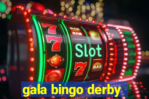 gala bingo derby