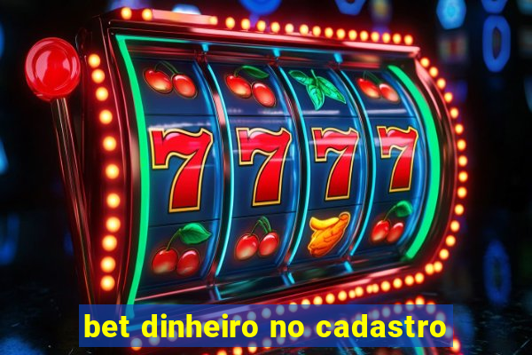 bet dinheiro no cadastro