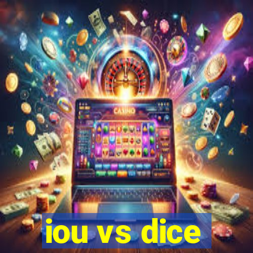 iou vs dice