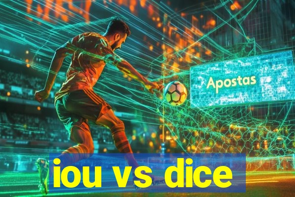 iou vs dice