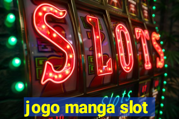 jogo manga slot