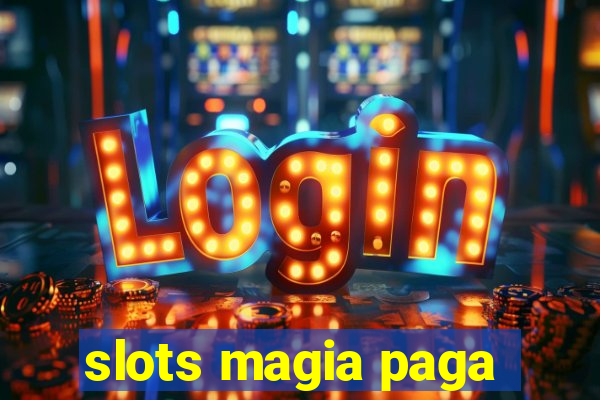 slots magia paga