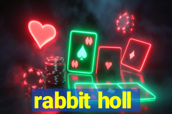 rabbit holl