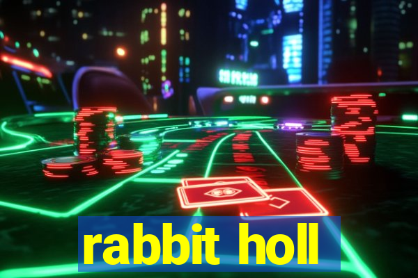 rabbit holl