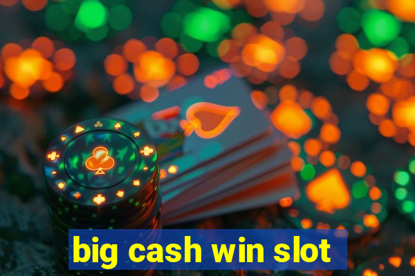 big cash win slot