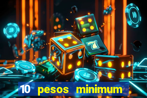 10 pesos minimum deposit casino philippines