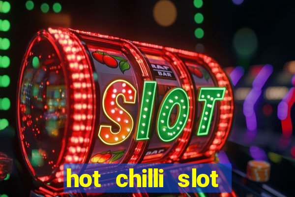 hot chilli slot free play