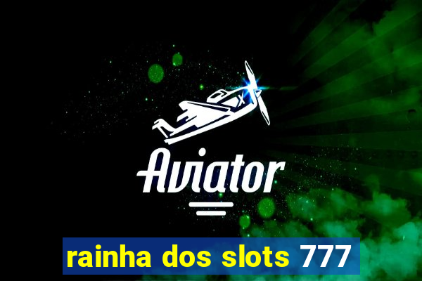 rainha dos slots 777