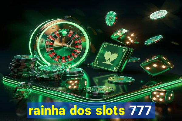 rainha dos slots 777