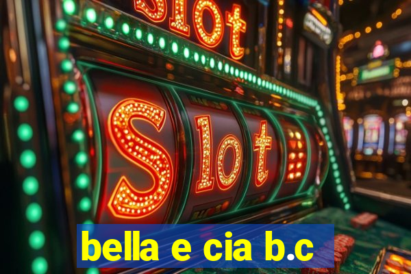 bella e cia b.c