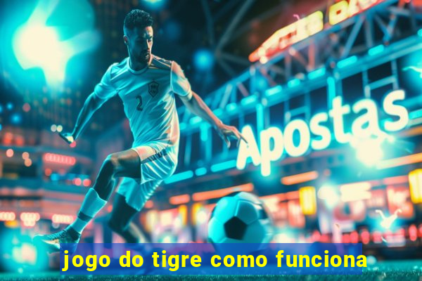 jogo do tigre como funciona