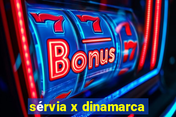 sérvia x dinamarca