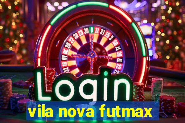 vila nova futmax