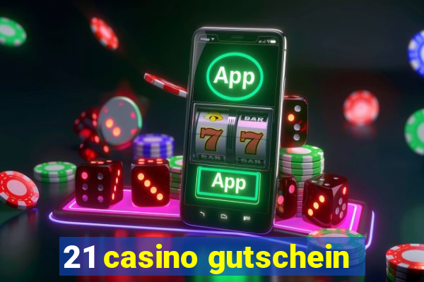 21 casino gutschein