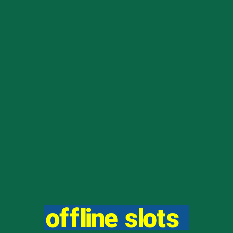 offline slots