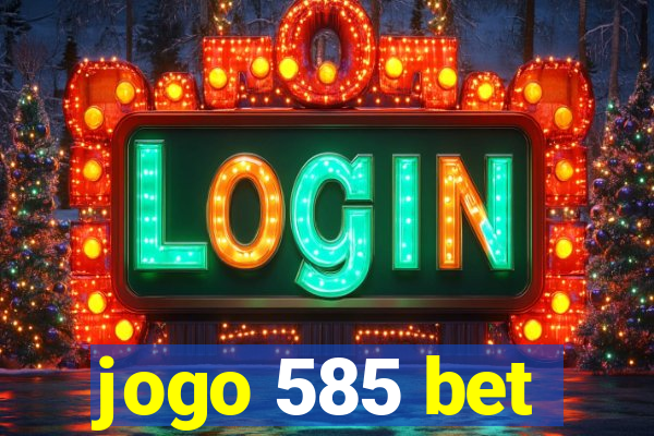 jogo 585 bet