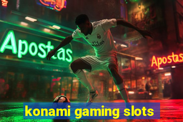 konami gaming slots