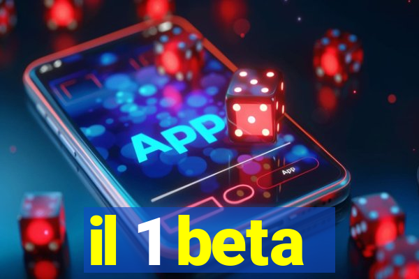 il 1 beta