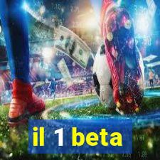 il 1 beta