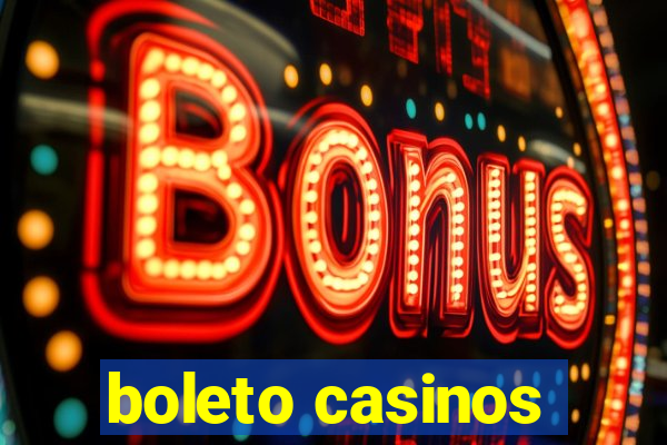 boleto casinos