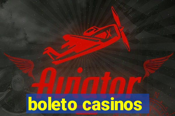 boleto casinos