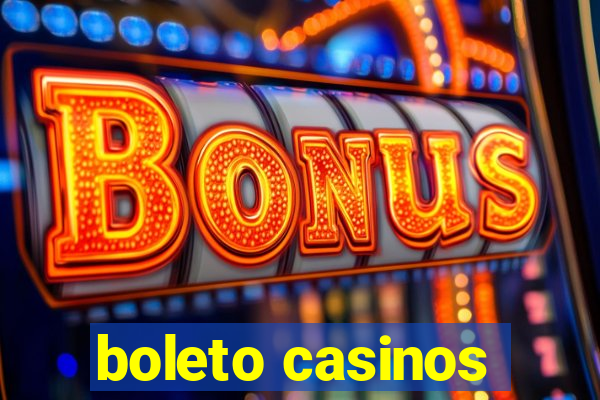 boleto casinos