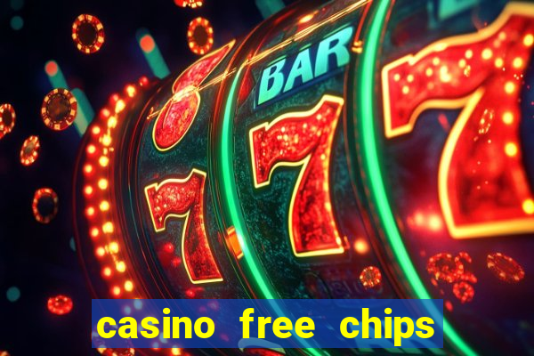 casino free chips no deposit