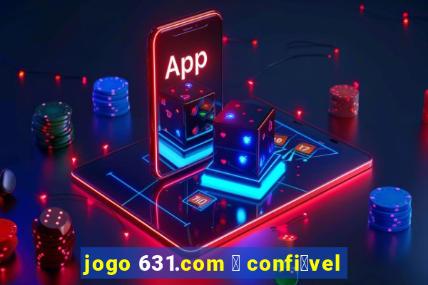 jogo 631.com 茅 confi谩vel