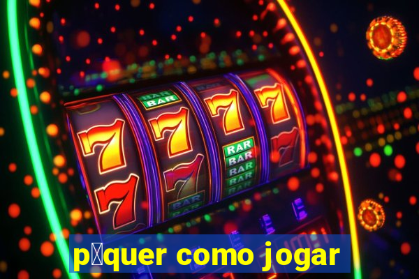 p么quer como jogar